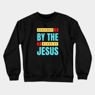 Redeemed By The Blood Of Jesus | Christian Typography Crewneck Sweatshirt